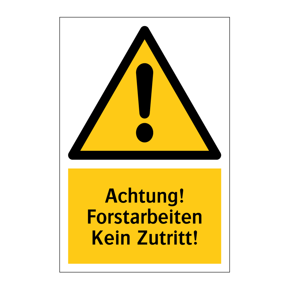 Achtung! Forstarbeiten Kein Zutritt!