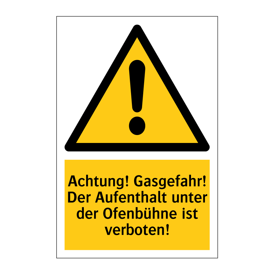Achtung! Gasgefahr! Der Aufenthalt unter der Ofenbühne ist verboten!