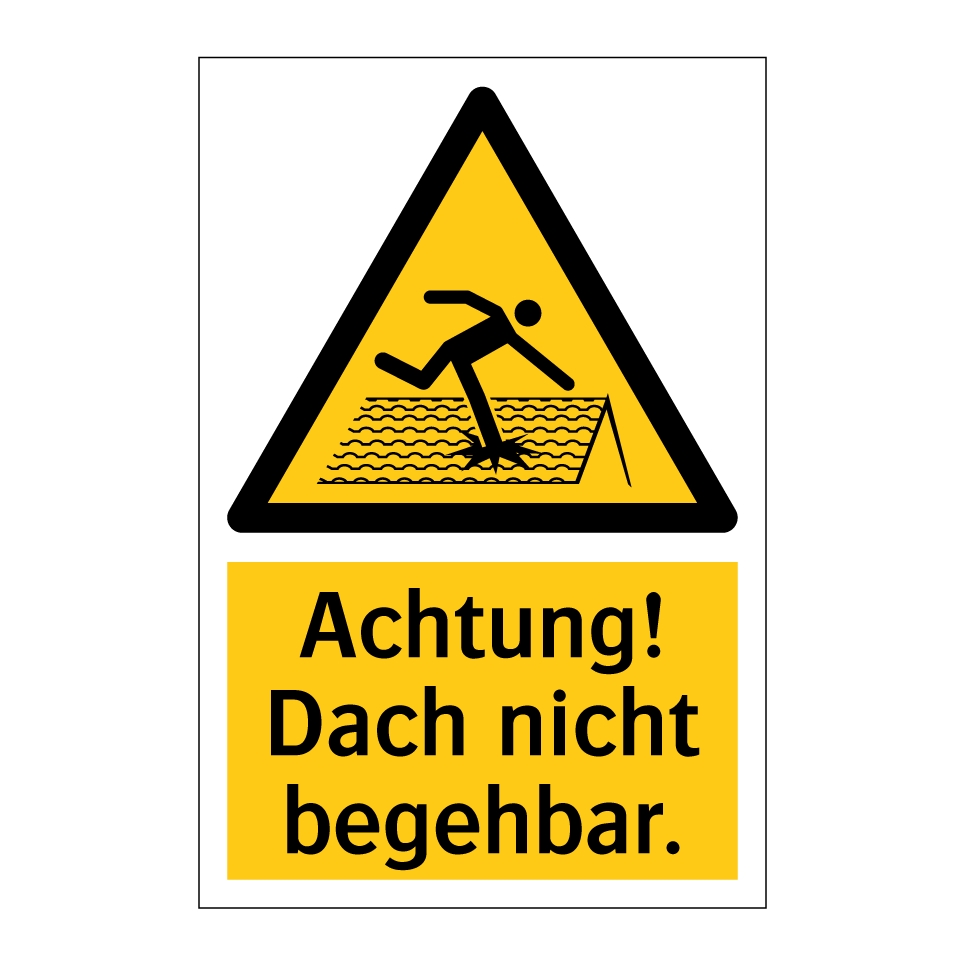 Achtung! Dach nicht begehbar.