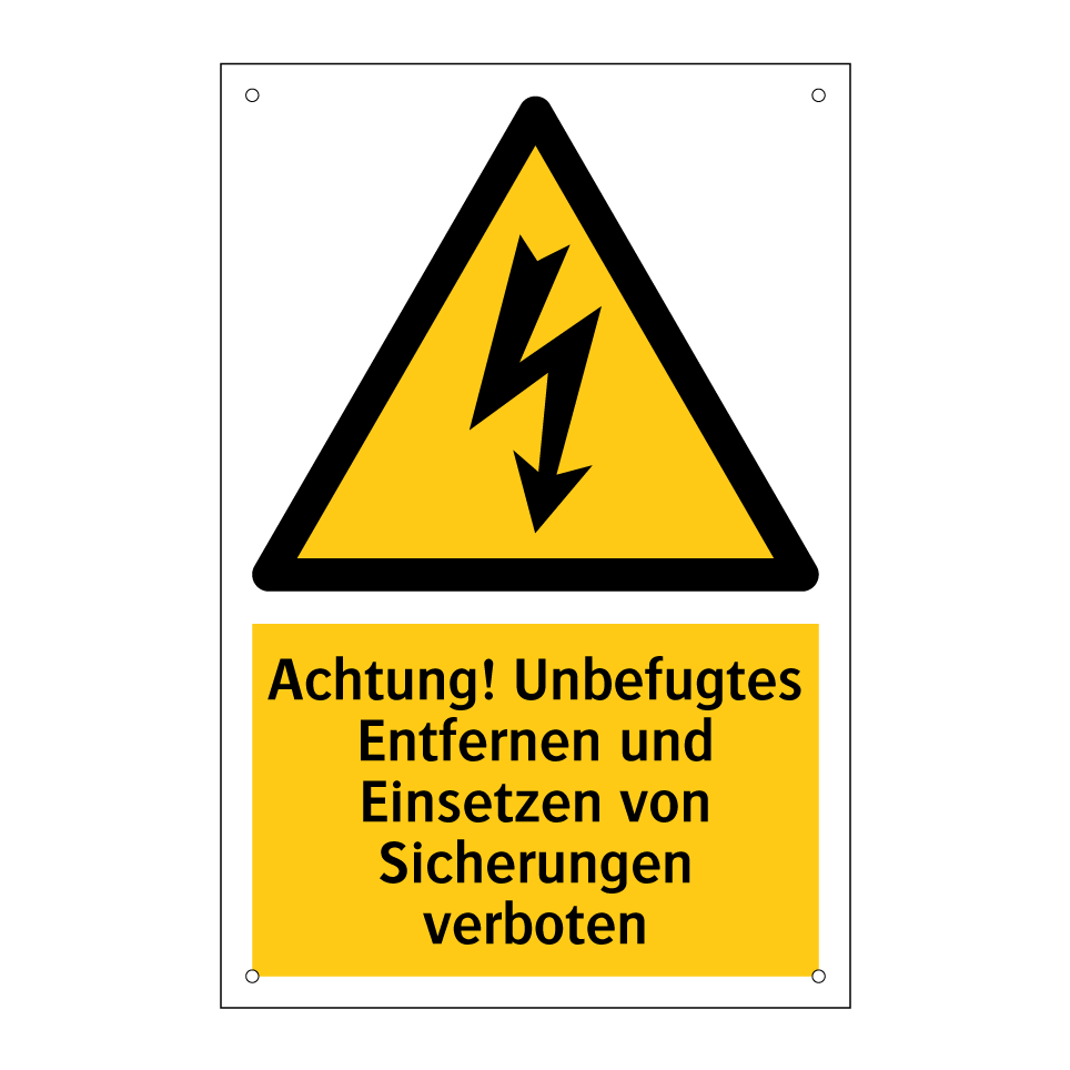 Achtung! Unbefugtes Entfernen und Einsetzen von Sicherungen verboten