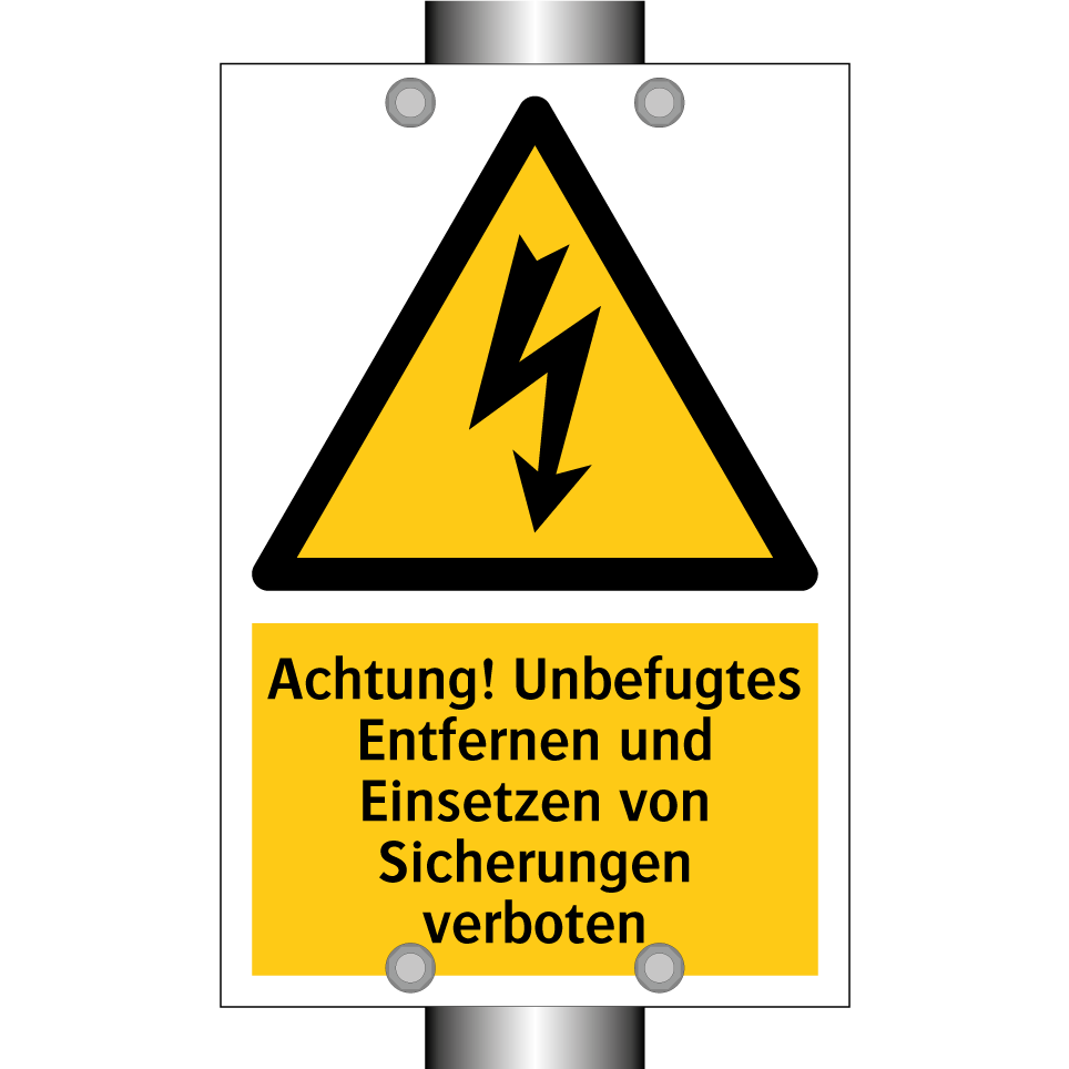 Achtung! Unbefugtes Entfernen und Einsetzen von Sicherungen verboten