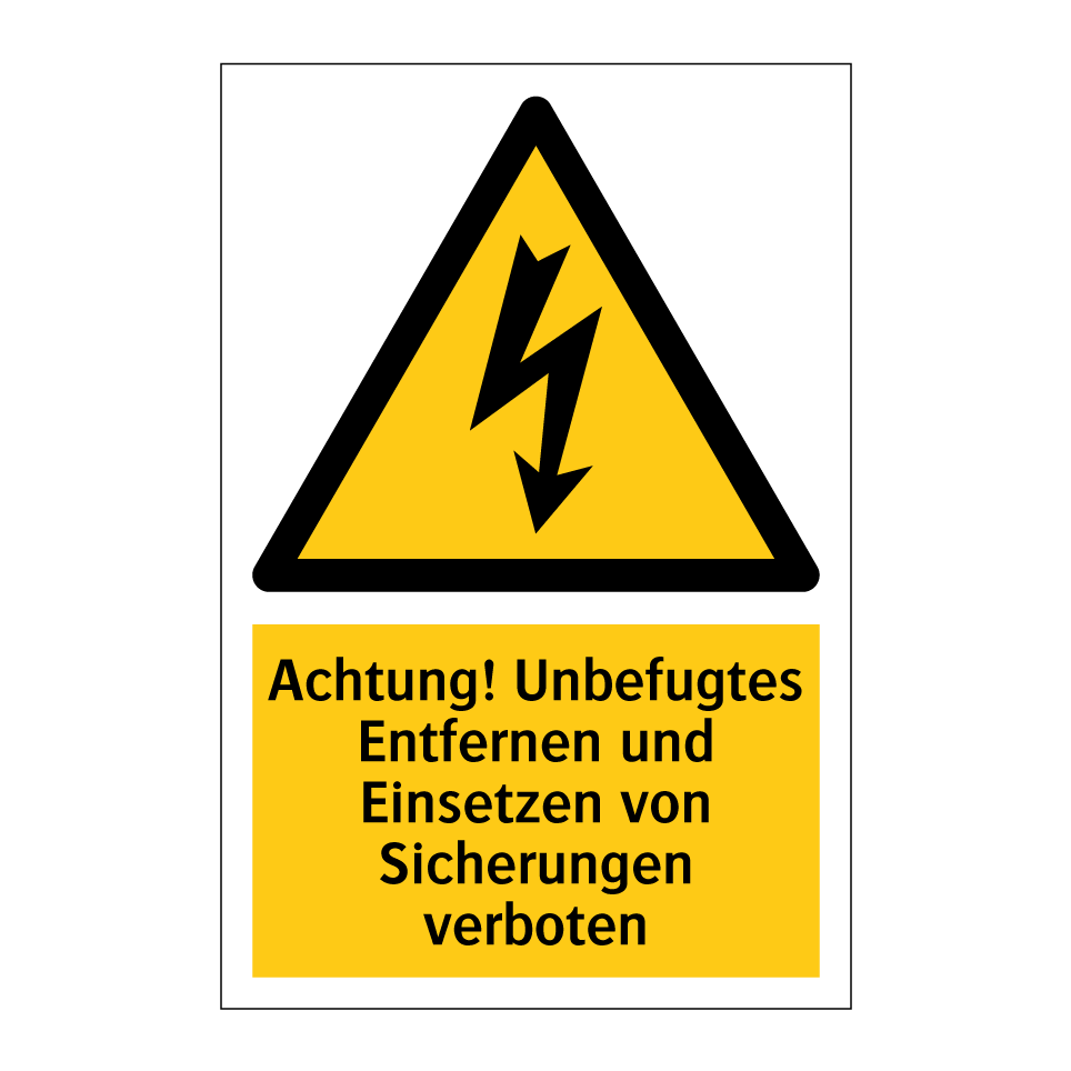 Achtung! Unbefugtes Entfernen und Einsetzen von Sicherungen verboten