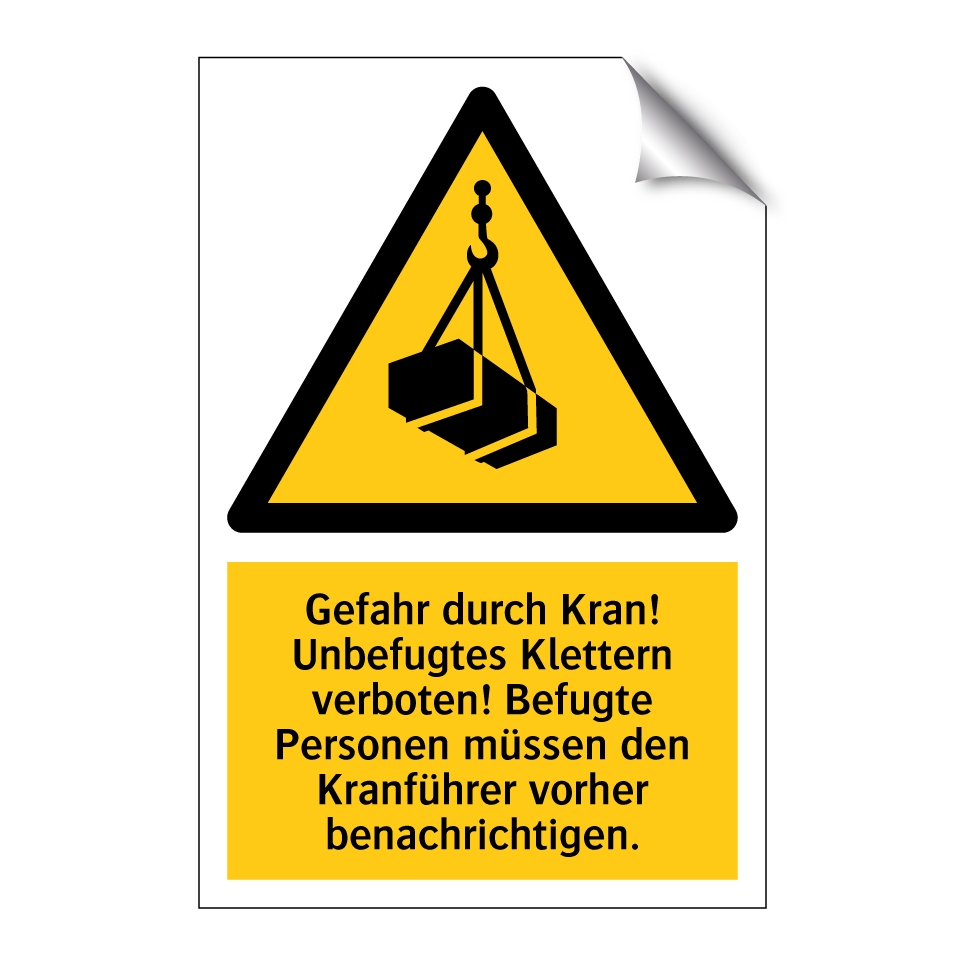 Gefahr durch Kran! Unbefugtes Klettern verboten! Befugte Personen müssen den Kranführer vorher benachrichtigen.