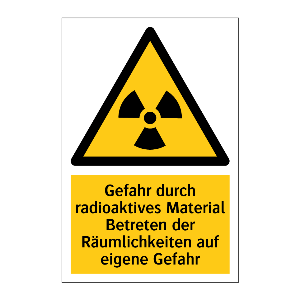 Gefahr durch radioaktives Material Betreten der Räumlichkeiten auf eigene Gefahr