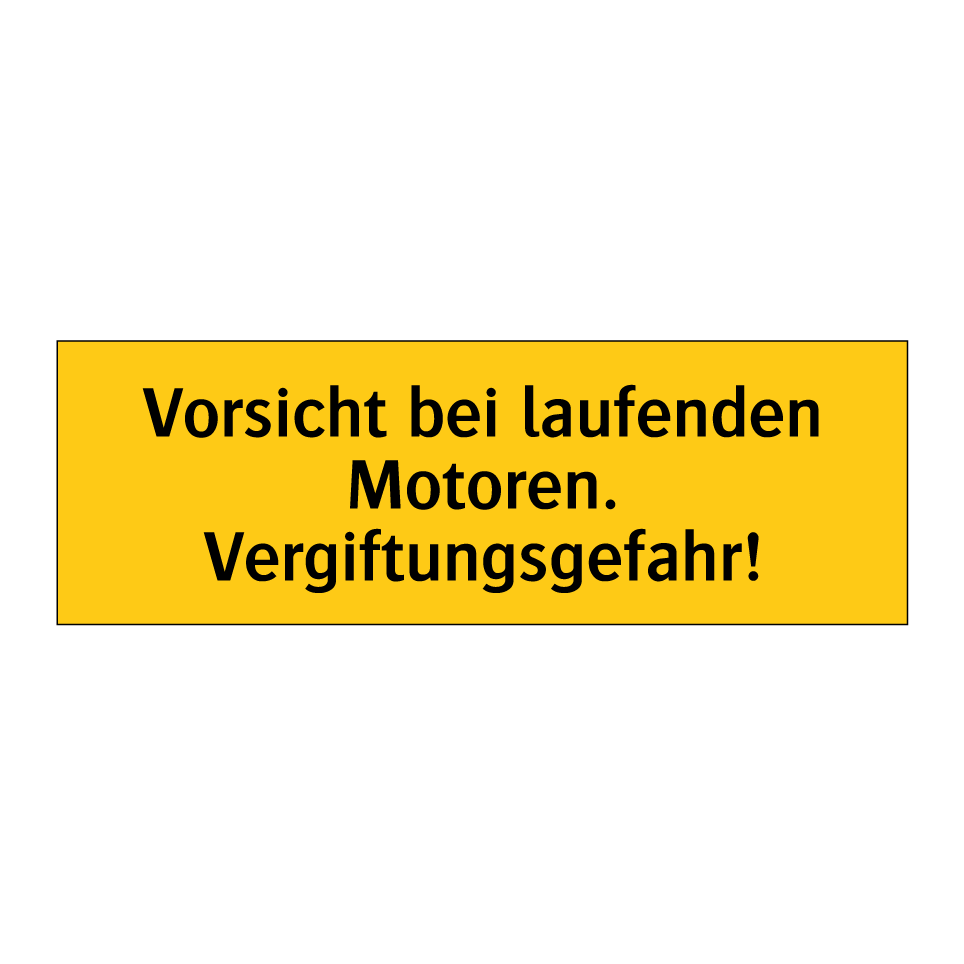 Vorsicht bei laufenden Motoren. Vergiftungsgefahr!