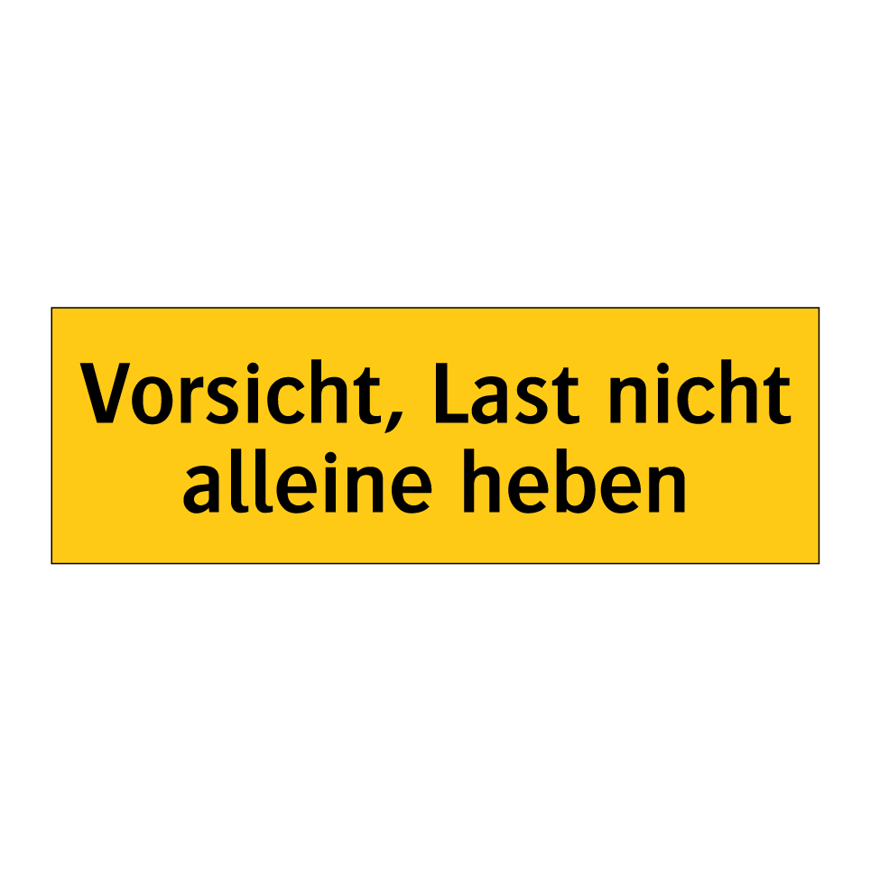 Vorsicht, Last nicht alleine heben