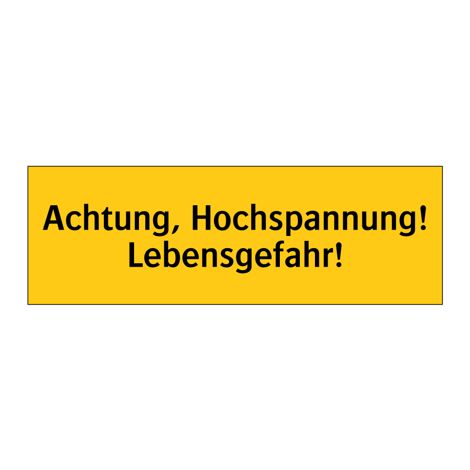 Achtung, Hochspannung! Lebensgefahr!