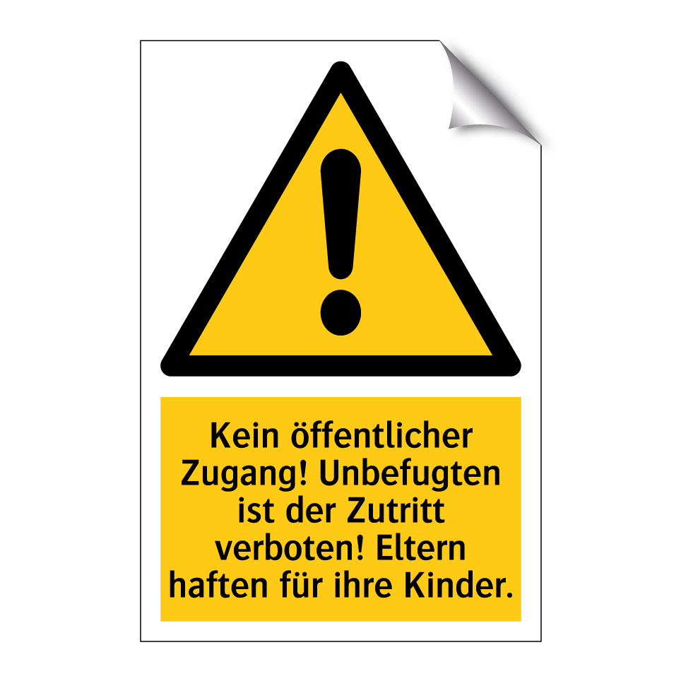 Kein öffentlicher Zugang! Unbefugten ist der Zutritt verboten! Eltern haften für ihre Kinder.