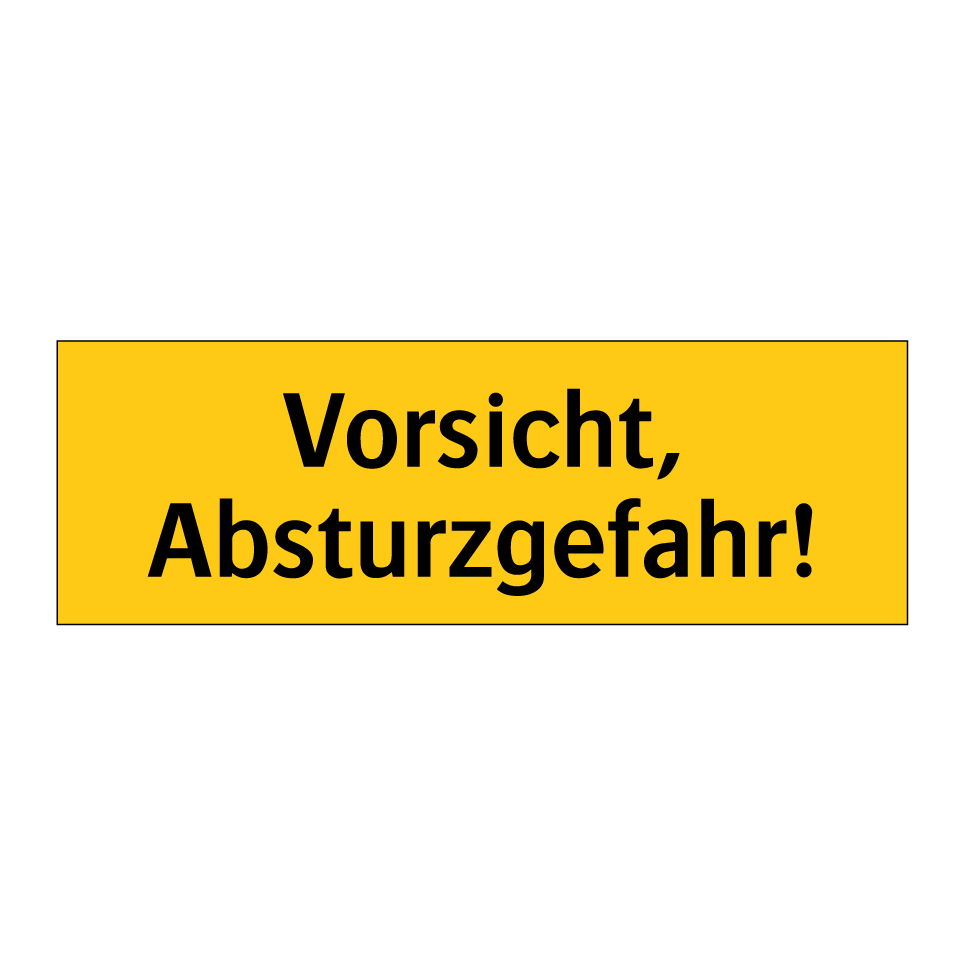 Vorsicht, Absturzgefahr!