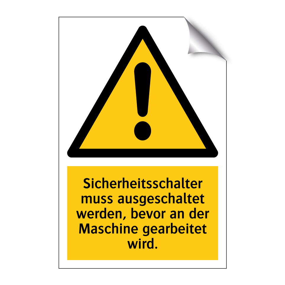 Sicherheitsschalter muss ausgeschaltet werden, bevor an der Maschine gearbeitet wird.