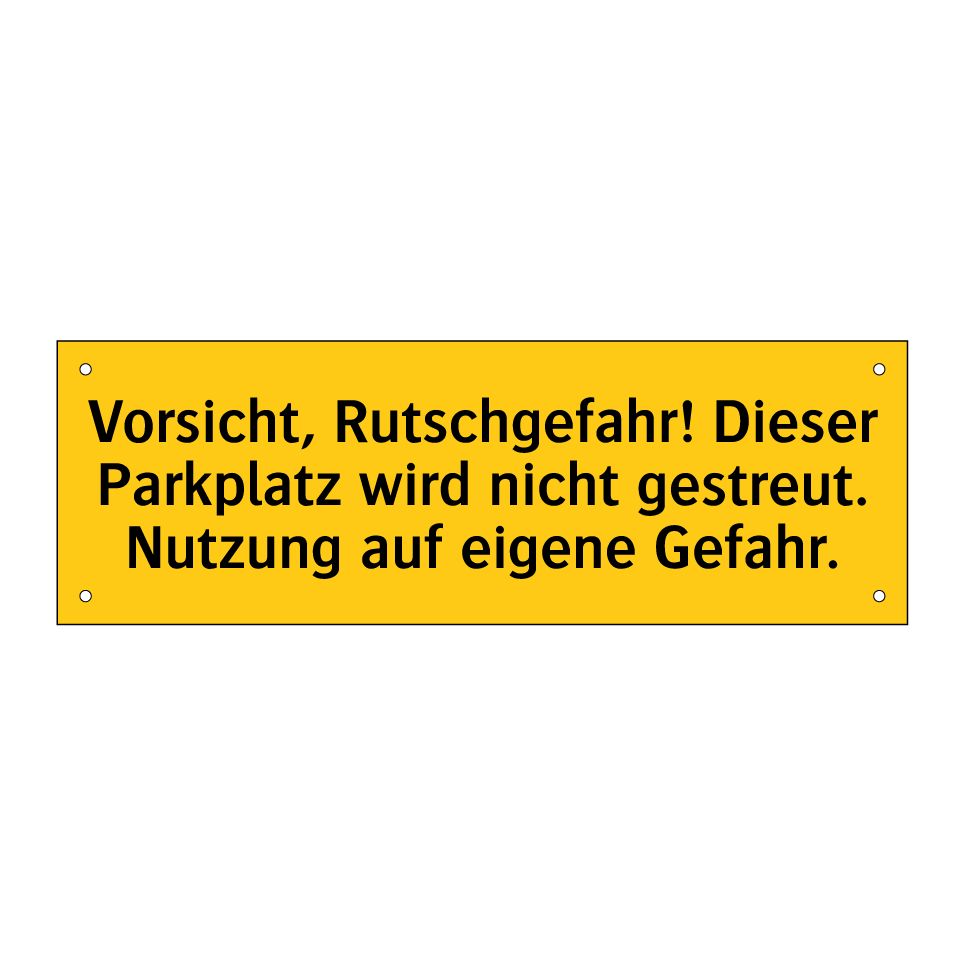 Vorsicht, Rutschgefahr! Dieser Parkplatz wird nicht gestreut. Nutzung auf eigene Gefahr.