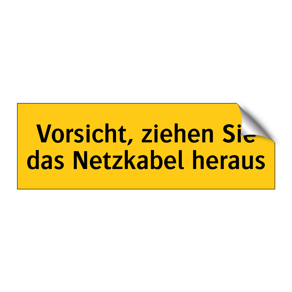 Vorsicht, ziehen Sie das Netzkabel heraus