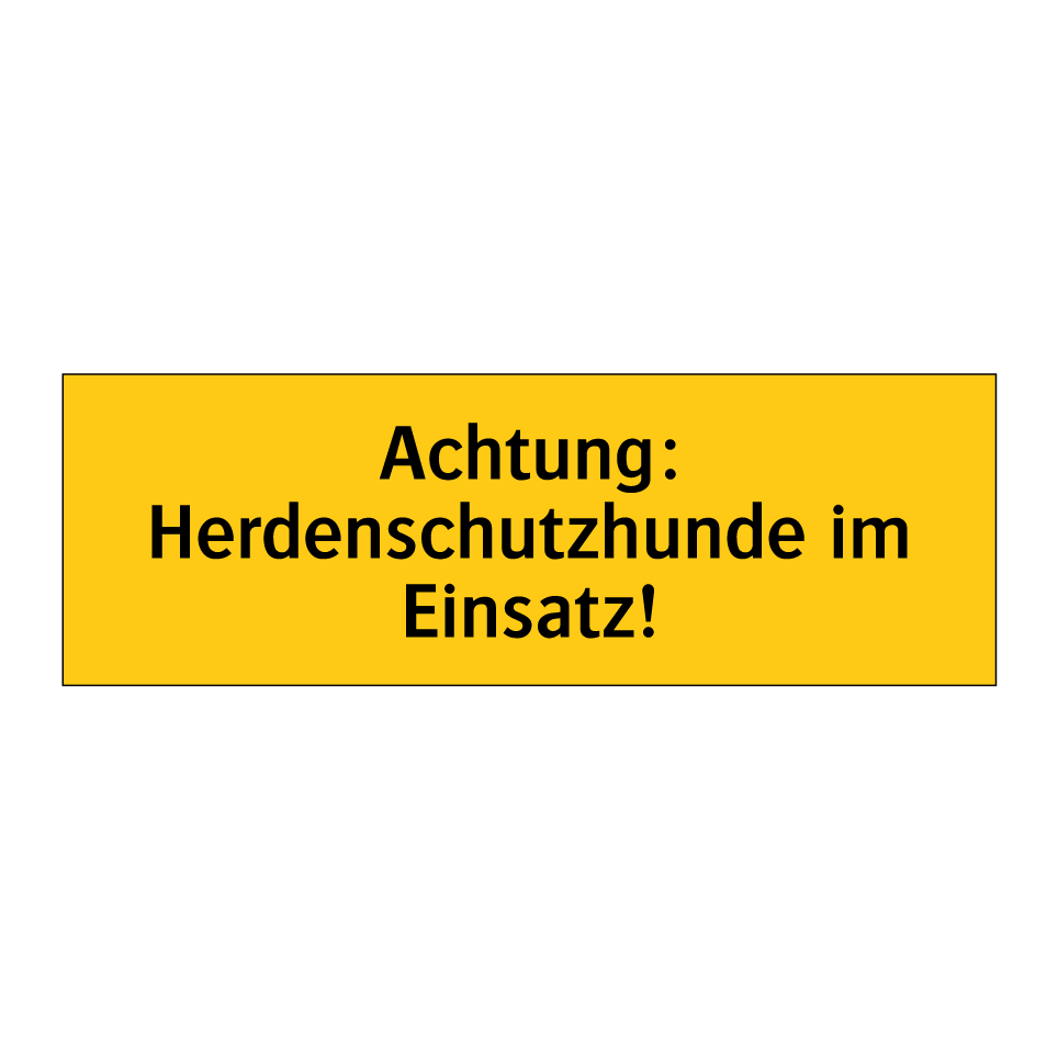 Achtung: Herdenschutzhunde im Einsatz!