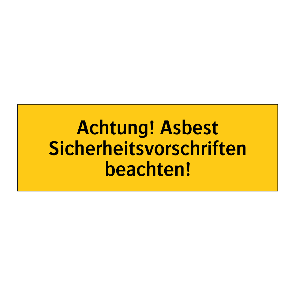 Achtung! Asbest Sicherheitsvorschriften beachten!
