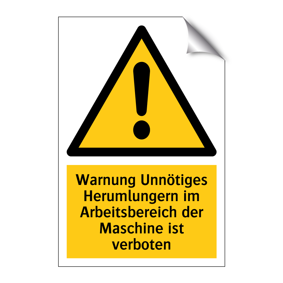 Warnung Unnötiges Herumlungern im Arbeitsbereich der Maschine ist verboten