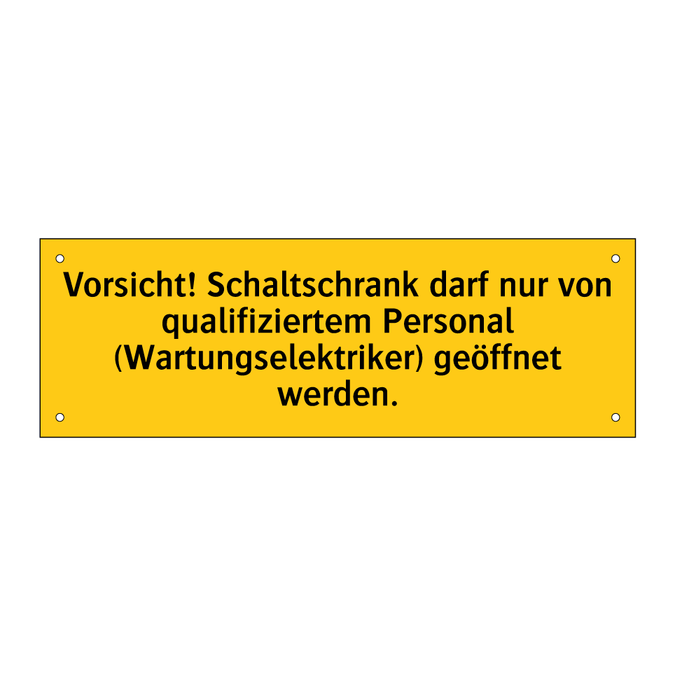 Vorsicht! Schaltschrank darf nur von qualifiziertem Personal (Wartungselektriker) geöffnet werden.