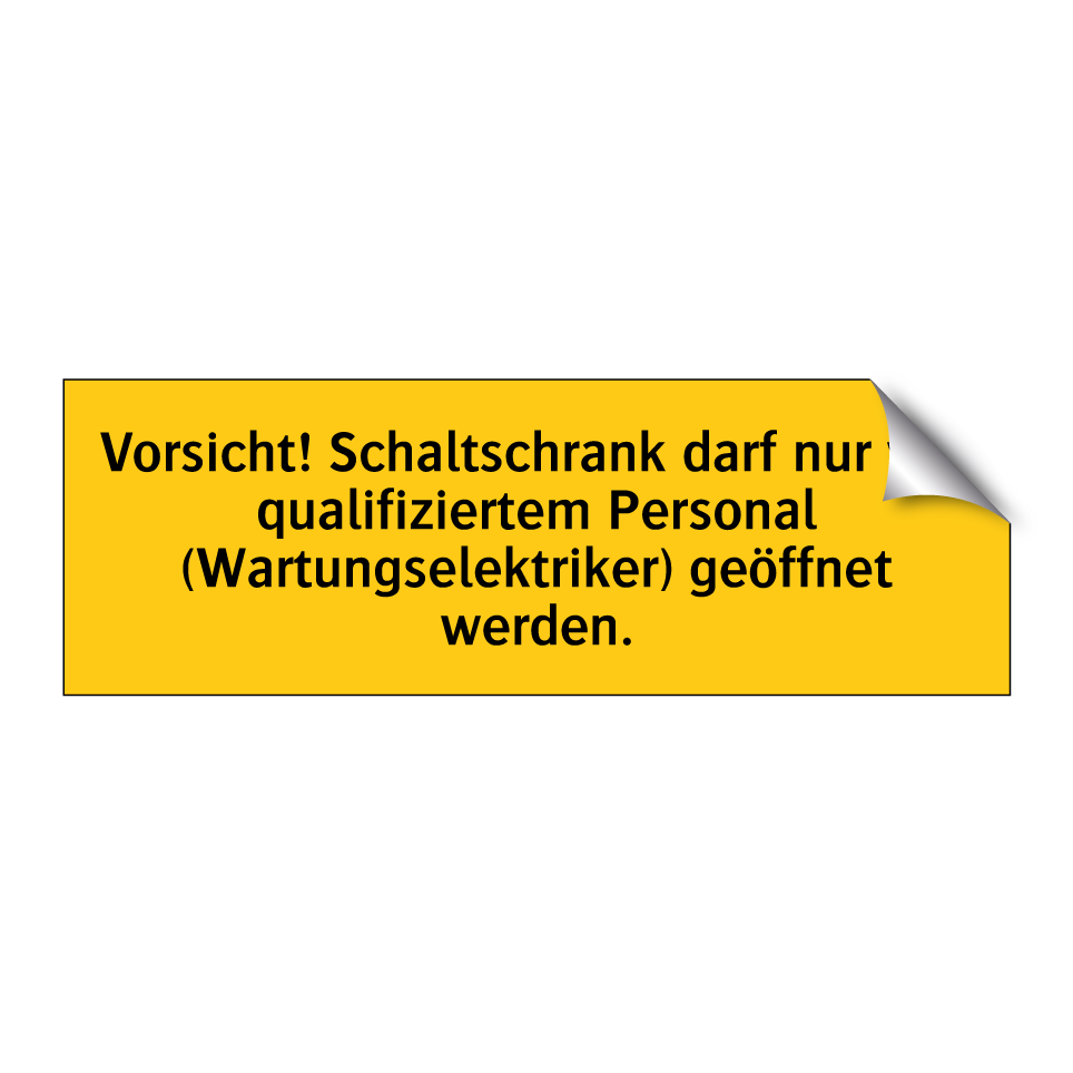 Vorsicht! Schaltschrank darf nur von qualifiziertem Personal (Wartungselektriker) geöffnet werden.