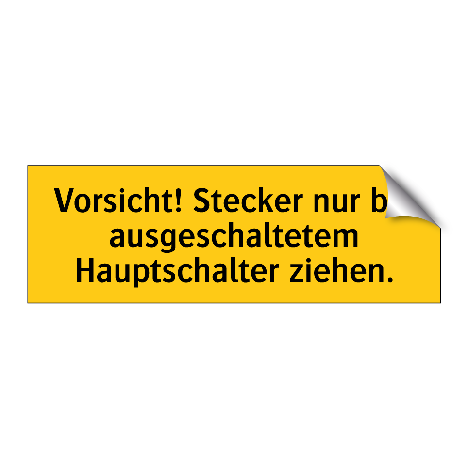 Vorsicht! Stecker nur bei ausgeschaltetem Hauptschalter ziehen.