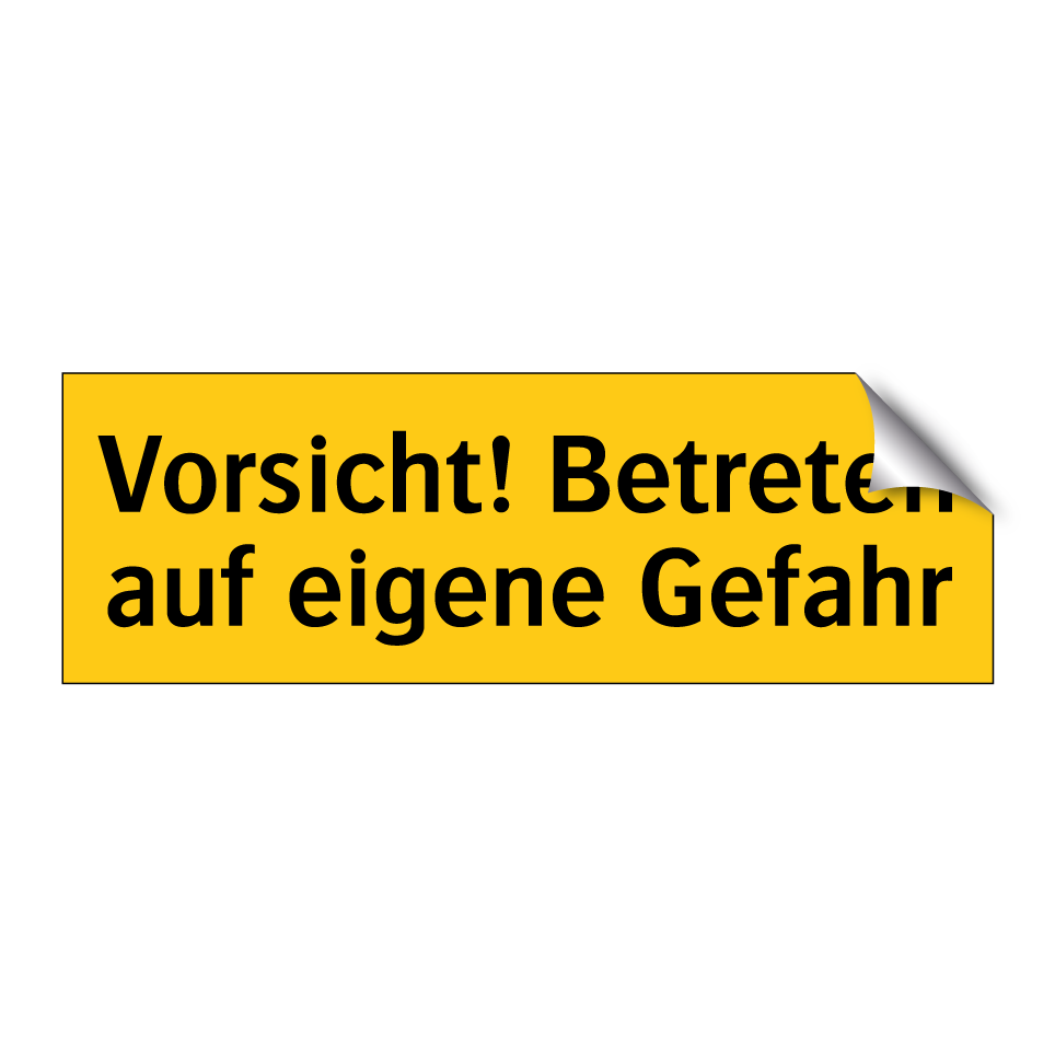 Vorsicht! Betreten auf eigene Gefahr