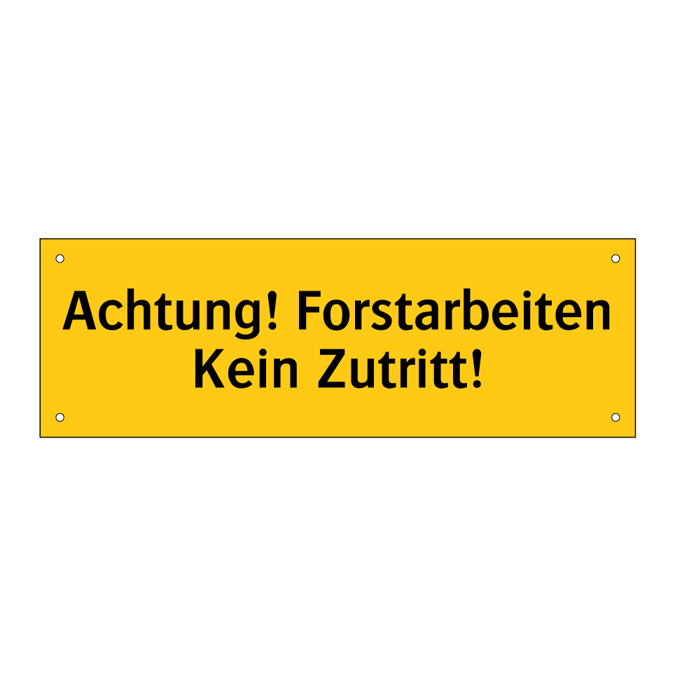Achtung! Forstarbeiten Kein Zutritt!