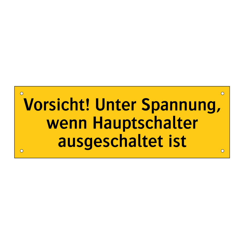 Vorsicht! Unter Spannung, wenn Hauptschalter ausgeschaltet ist