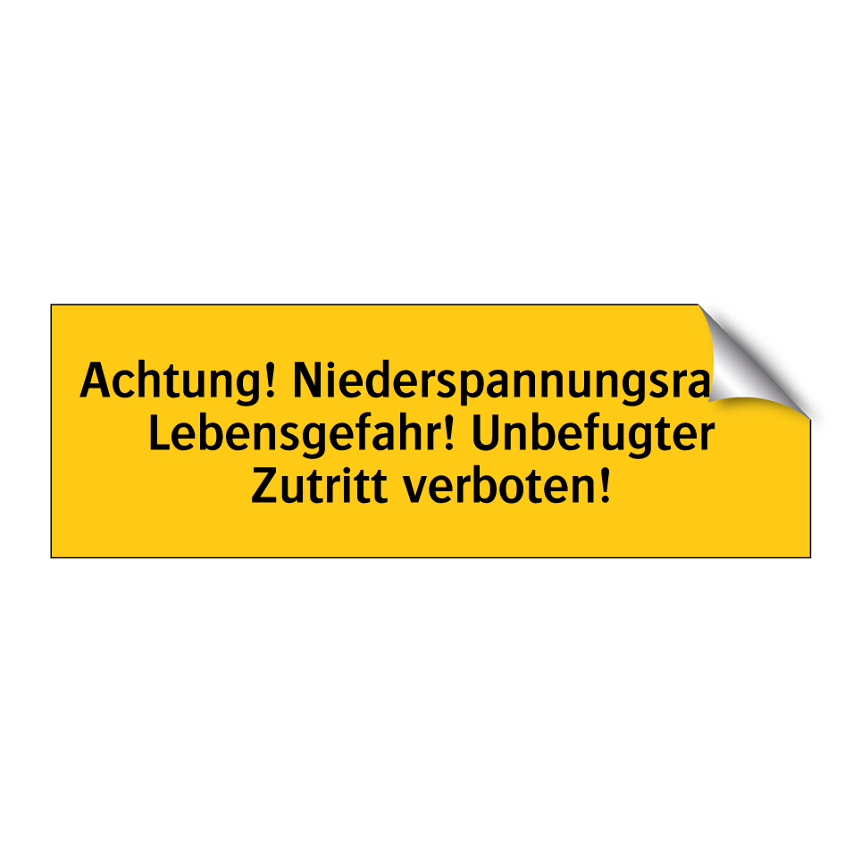 Achtung! Niederspannungsraum Lebensgefahr! Unbefugter Zutritt verboten!
