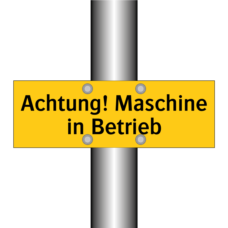 Achtung! Maschine in Betrieb
