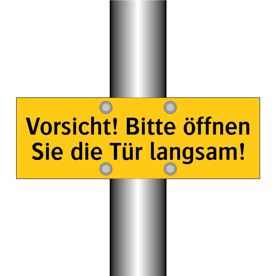 Vorsicht! Bitte öffnen Sie die Tür langsam!