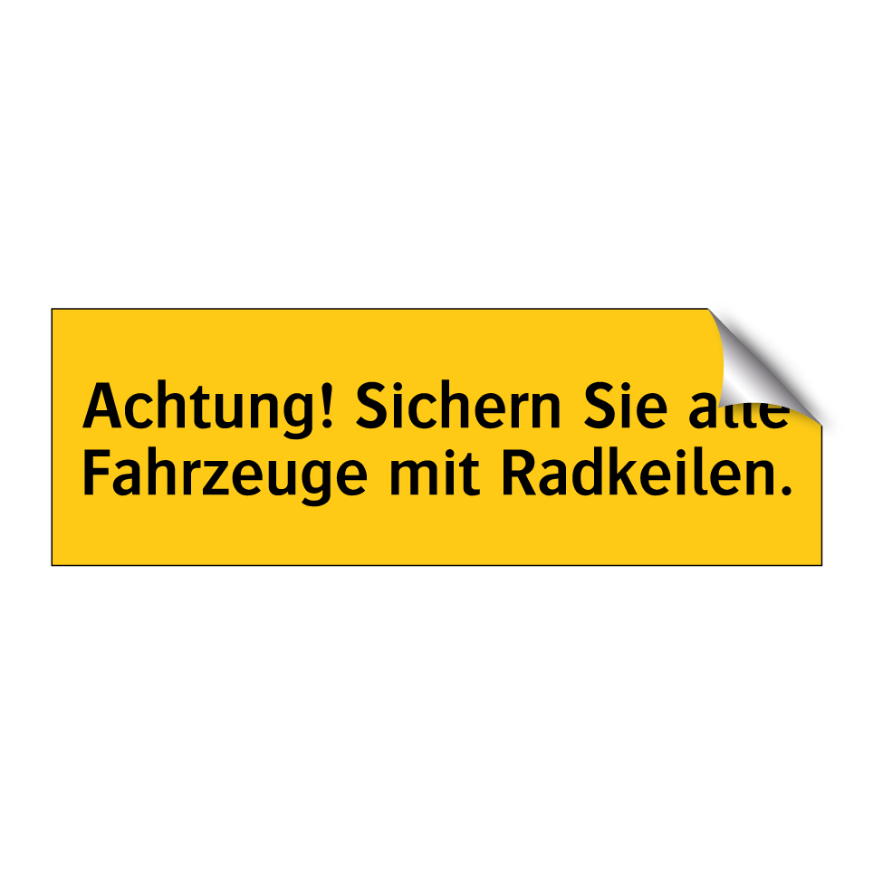 Achtung! Sichern Sie alle Fahrzeuge mit Radkeilen.
