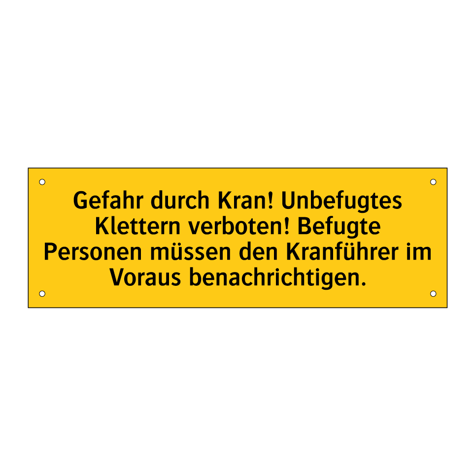 Gefahr durch Kran! Unbefugtes Klettern verboten! Befugte Personen müssen den Kranführer im Voraus benachrichtigen.