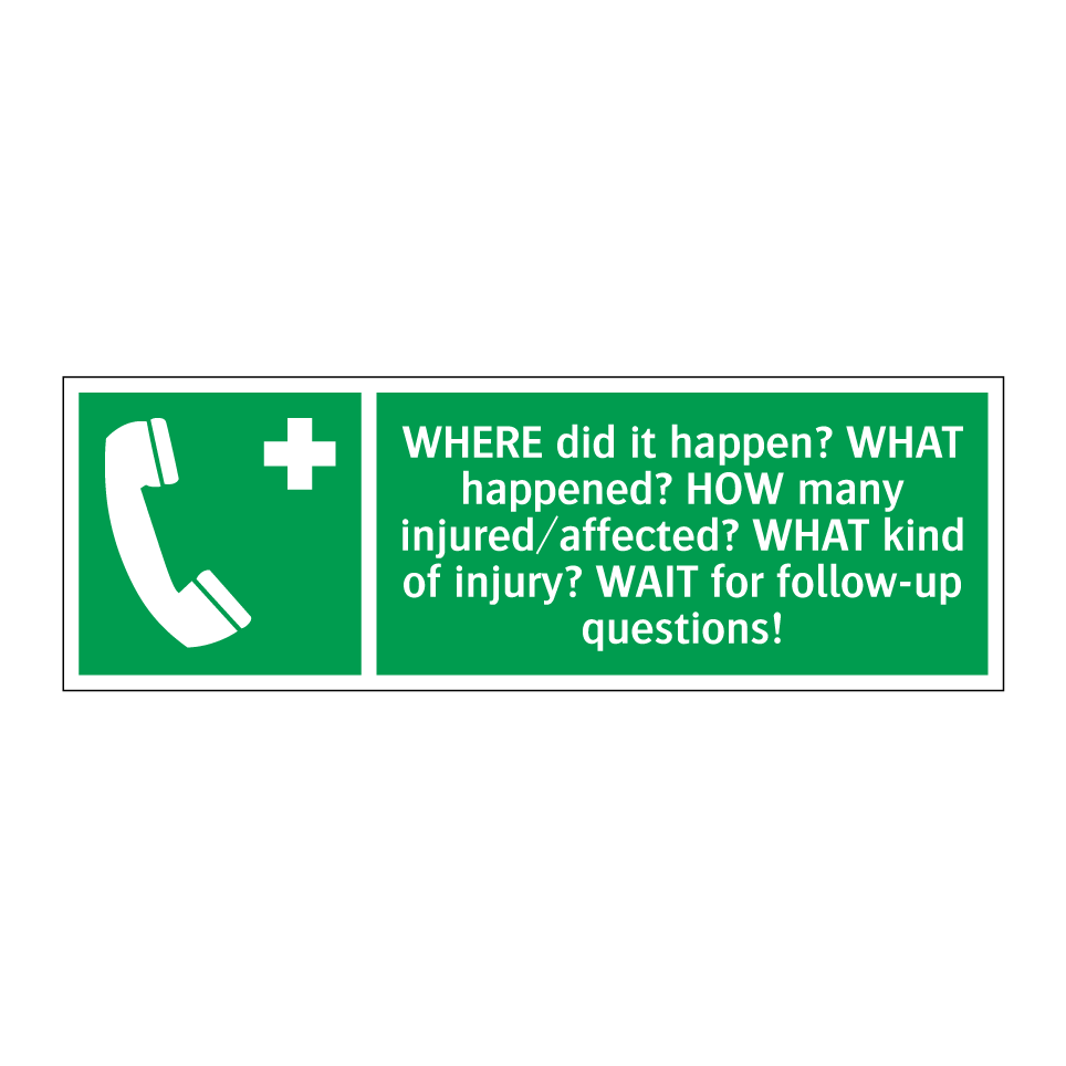 WHERE did it happen? WHAT happened? HOW many injured/affected? WHAT kind of injury? WAIT for follow-up questions!