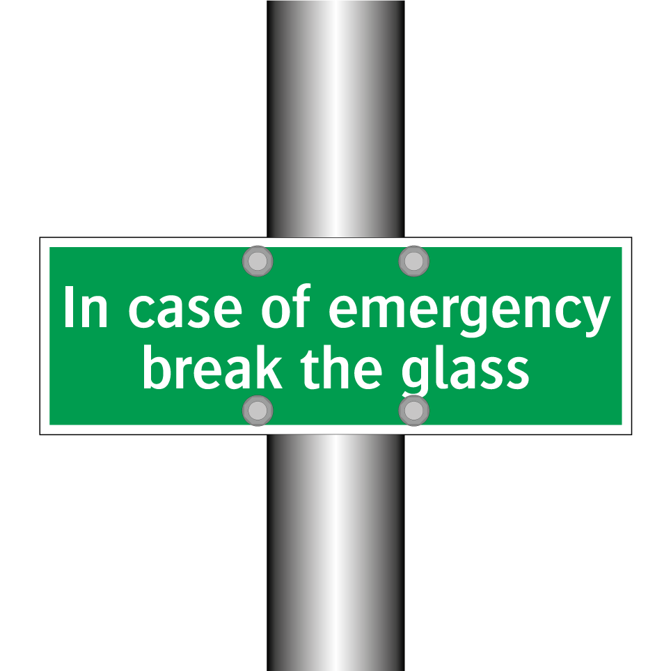In case of emergency break the glass