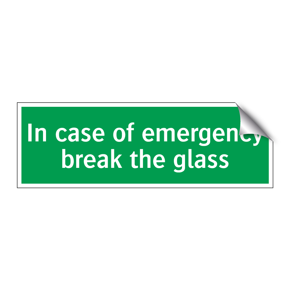 In case of emergency break the glass