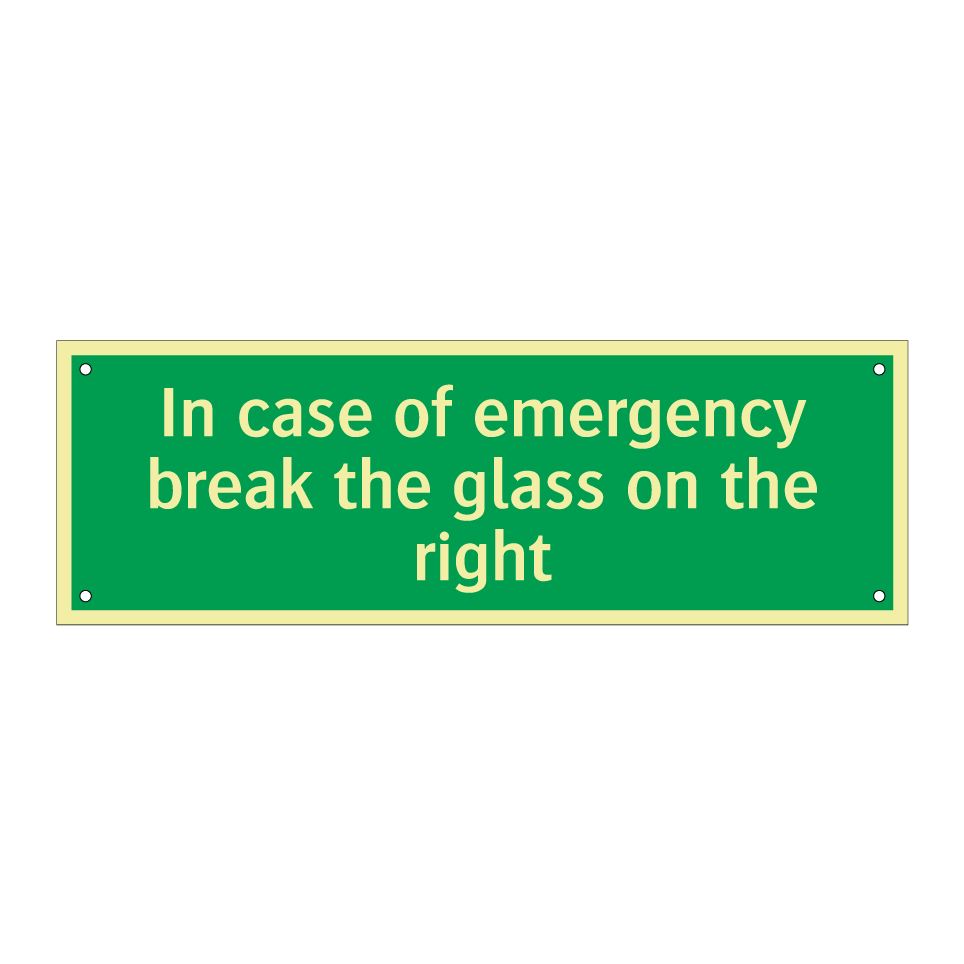 In case of emergency break the glass on the right