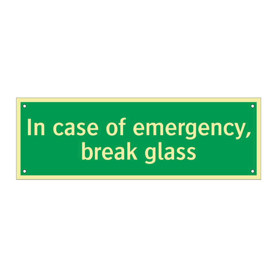 In case of emergency, break glass