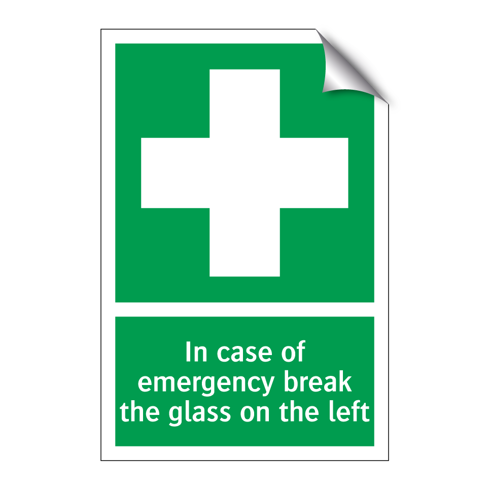 In case of emergency break the glass on the left