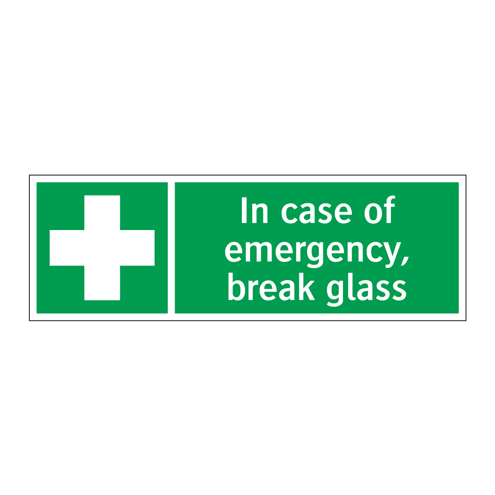 In case of emergency, break glass