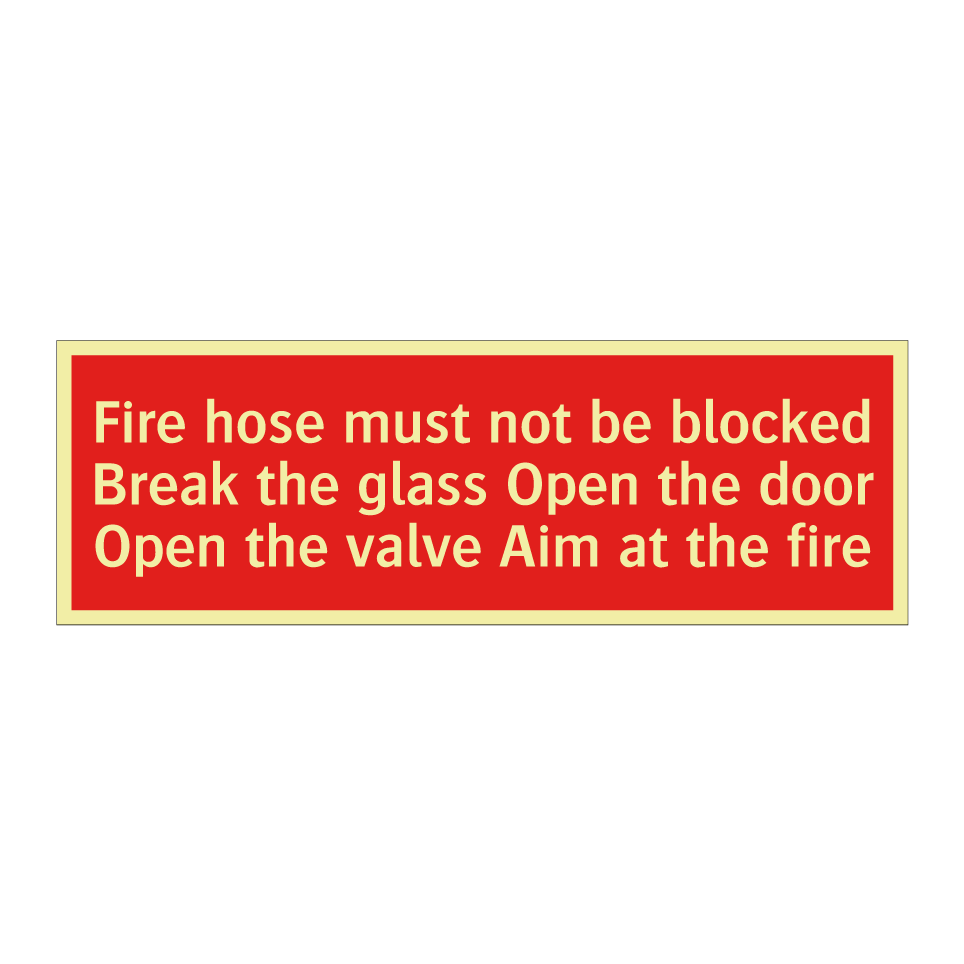 Fire hose must not be blocked Break the glass Open the door Open the valve Aim at the fire