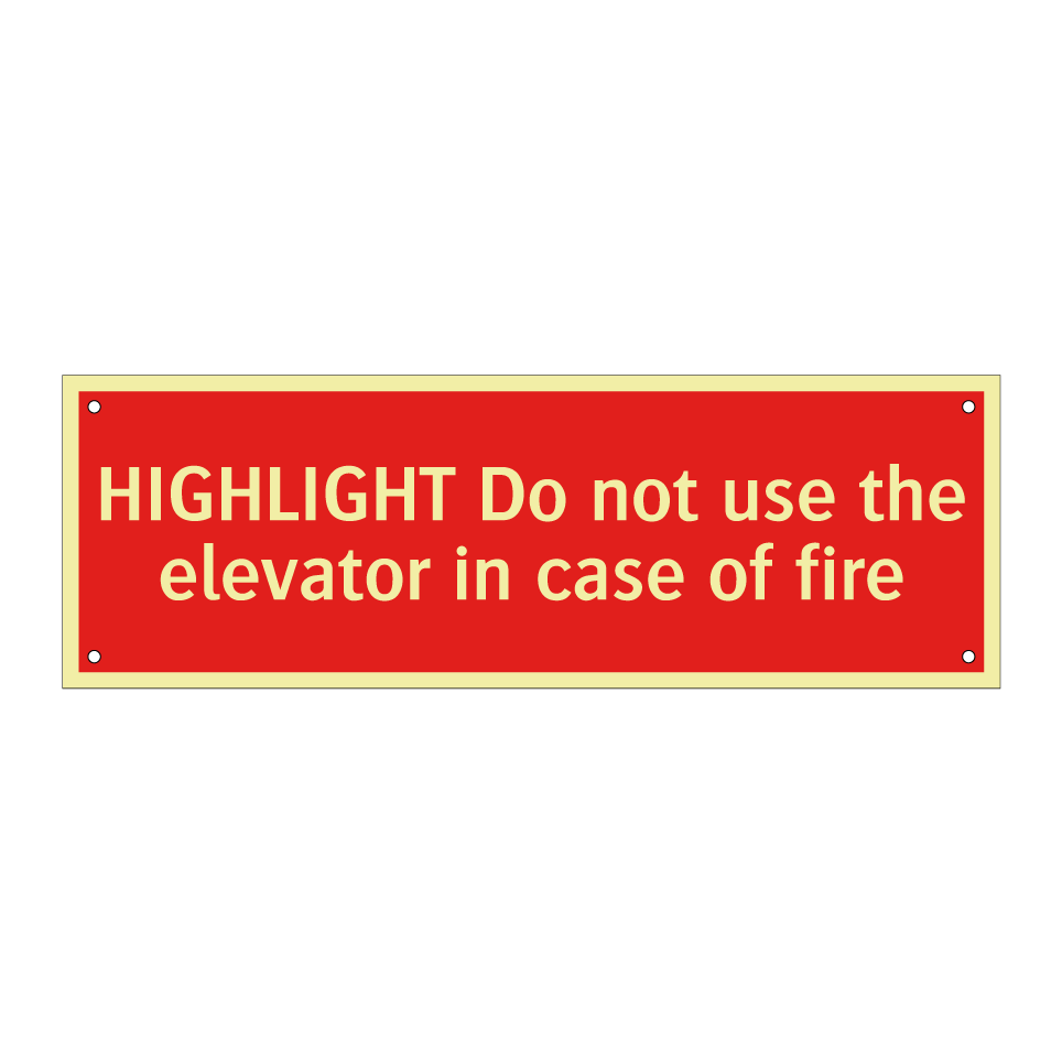 HIGHLIGHT Do not use the elevator in case of fire