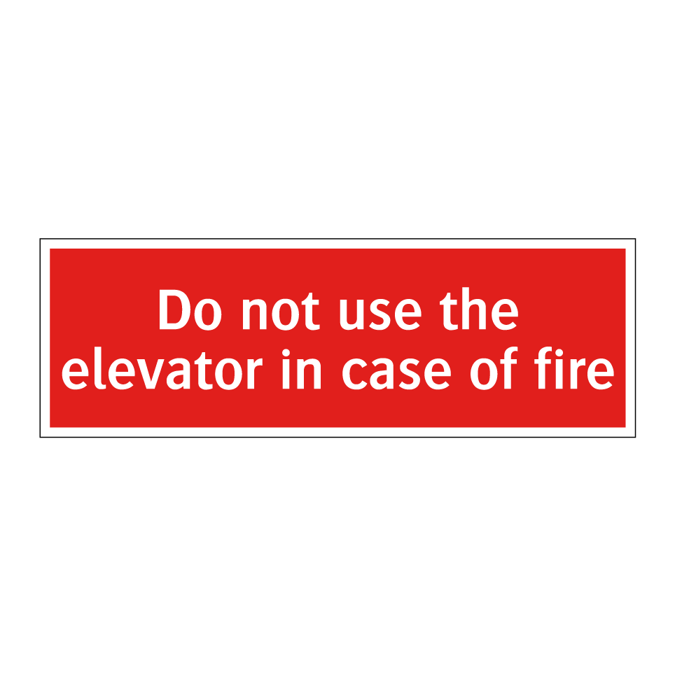 Do not use the elevator in case of fire