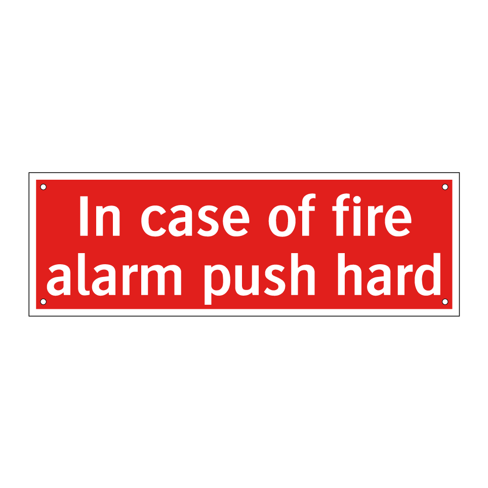 In case of fire alarm push hard
