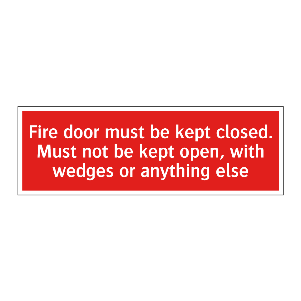 Fire door must be kept closed. Must not be kept open, with wedges or anything else