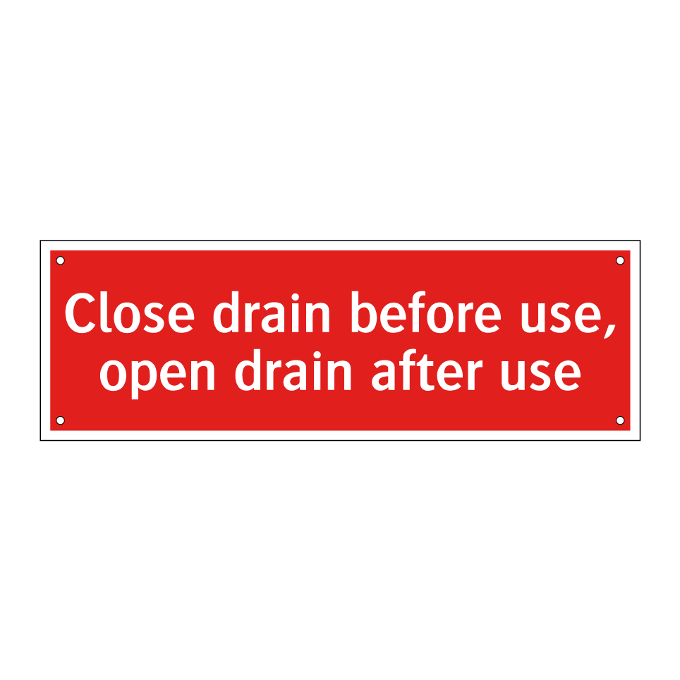 Close drain before use, open drain after use
