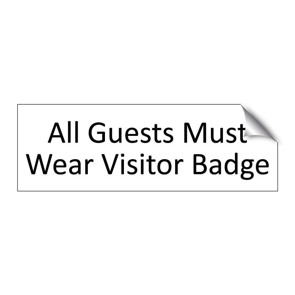 All Guests Must Wear Visitor Badge