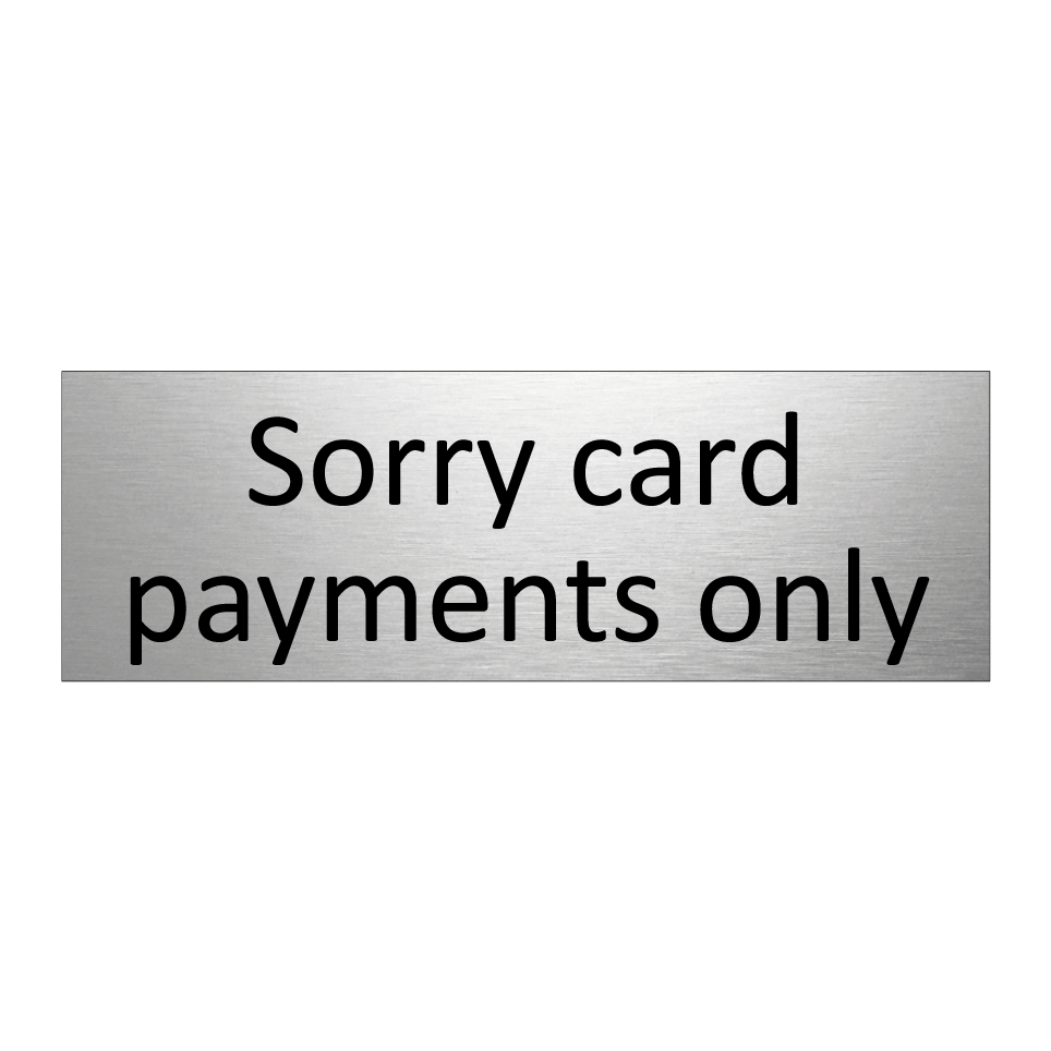 Sorry card payments only