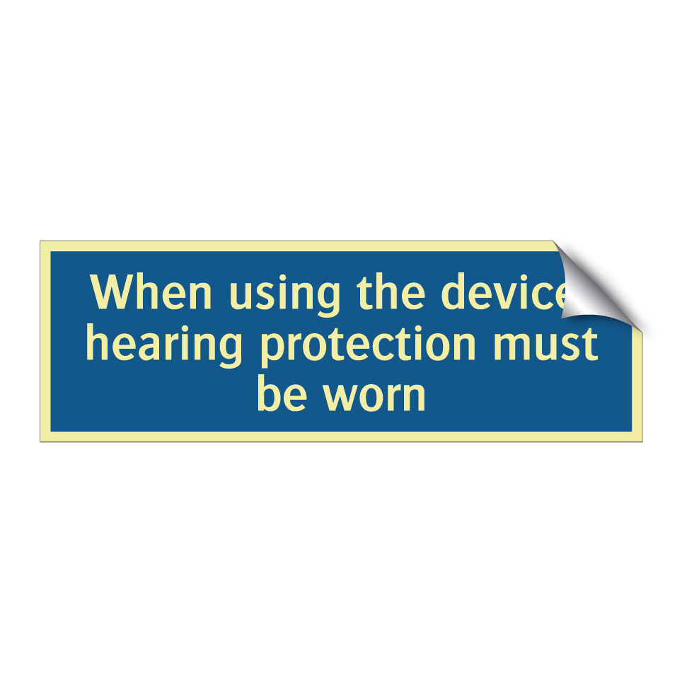 When using the device, hearing protection must be worn