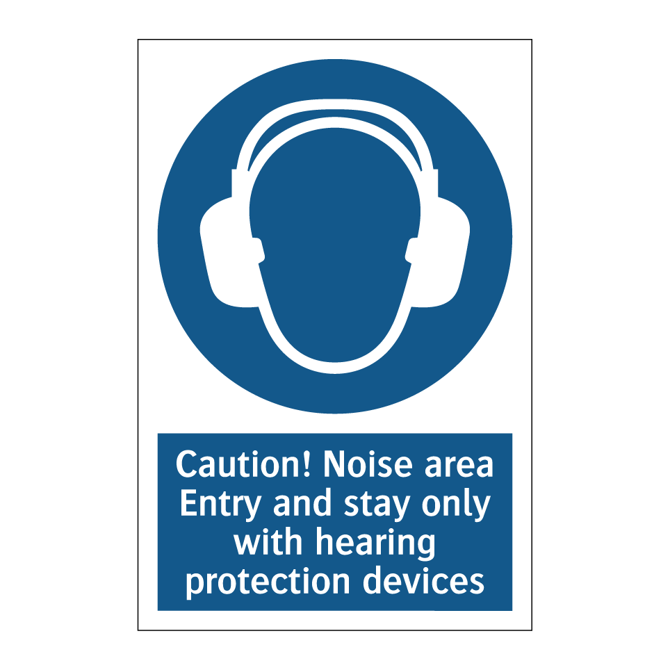 Caution! Noise area Entry and stay only with hearing protection devices