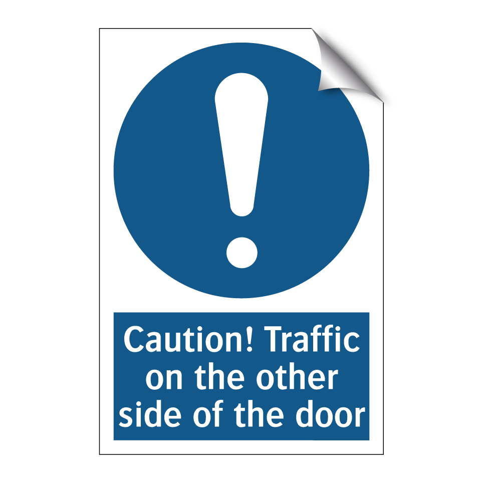 Caution! Traffic on the other side of the door