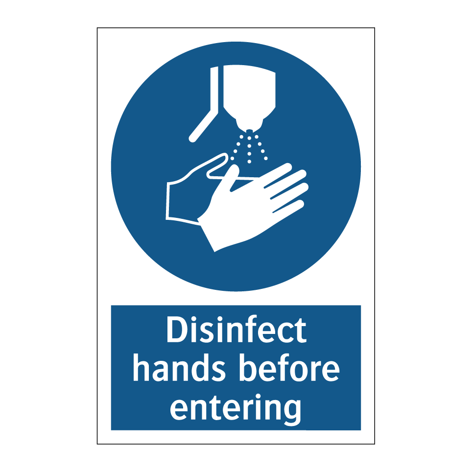 Disinfect hands before entering