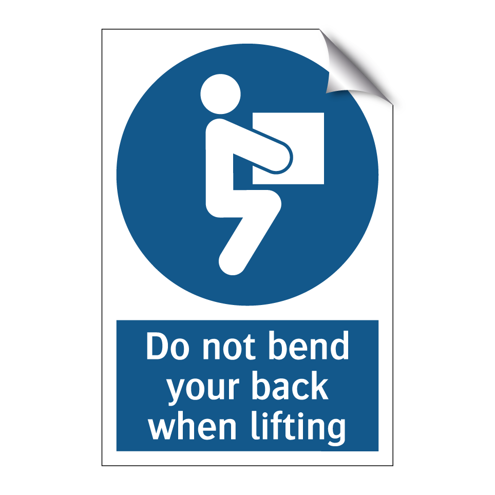 Do not bend your back when lifting